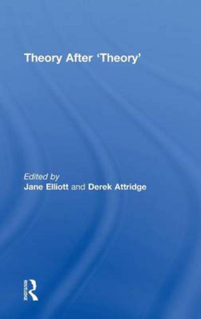 Theory After 'Theory' - Derek Attridge - Books - Taylor & Francis Ltd - 9780415484183 - March 24, 2011