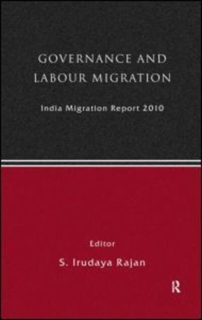 Cover for S Irudaya Rajan · India Migration Report 2010: Governance and Labour Migration - India Migration Report (Hardcover bog) (2010)