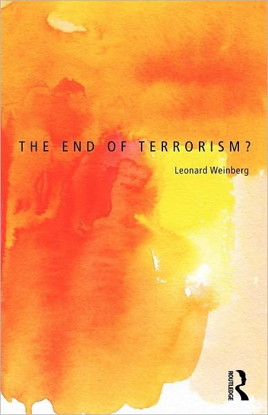 Cover for Leonard Weinberg · The End of Terrorism? - Routledge Studies in Extremism and Democracy (Paperback Book) (2011)