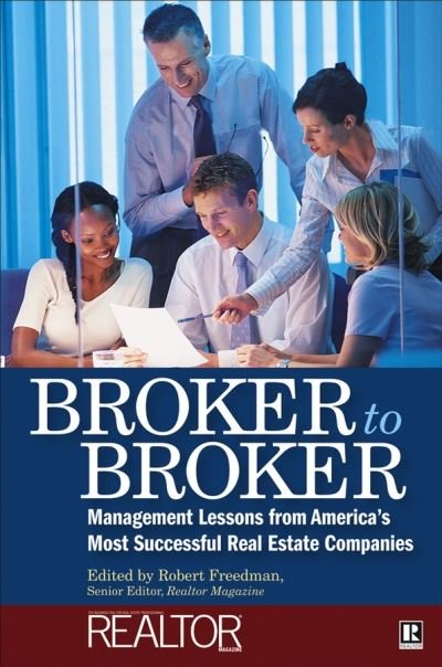 Cover for Robert Freedman · Broker to Broker: Management Lessons From America's Most Successful Real Estate Companies (Gebundenes Buch) (2005)