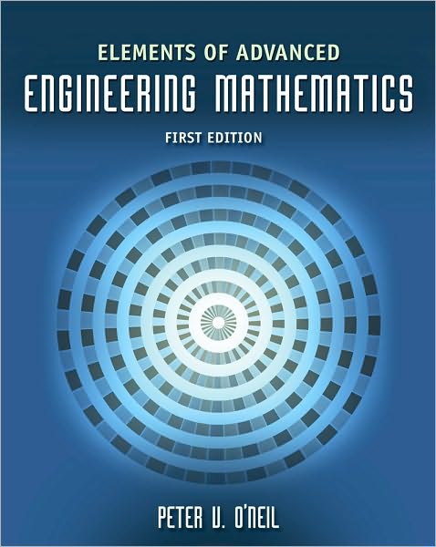 Elements of Advanced Engineering Mathematics - Peter V. O'neil - Kirjat - Cengage Learning - 9780495668183 - perjantai 11. syyskuuta 2009