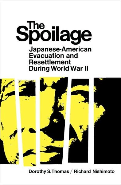 Cover for Dorothy Swaine Thomas · The Spoilage: Japanese-American Evacuation and Resettlement During World War II (Pocketbok) (2010)