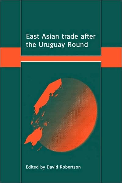 Cover for David Robertson · East Asian Trade after the Uruguay Round - Trade and Development (Hardcover Book) (1997)