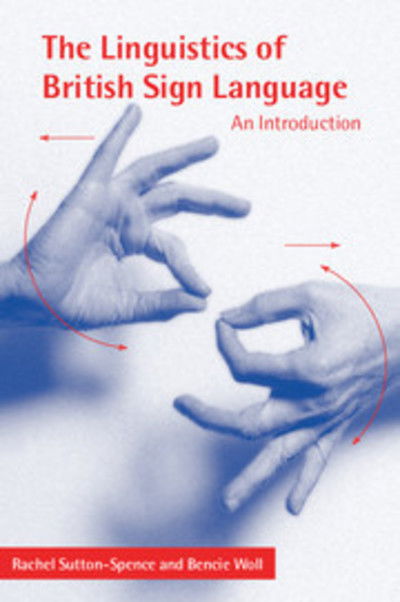 Cover for Sutton-Spence, Rachel (University of Bristol) · The Linguistics of British Sign Language: An Introduction (Paperback Book) (1999)