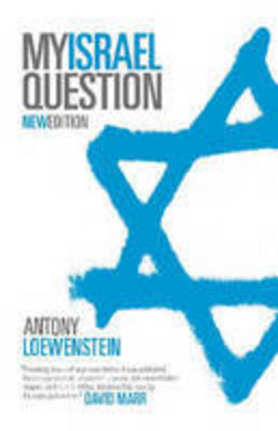 Cover for Antony Loewenstein · My Israel Question: Reframing The Israel / Palestine Conflict (Paperback Book) (2007)