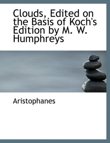 Cover for Aristophanes · Clouds, Edited on the Basis of Koch's Edition by M. W. Humphreys (Inbunden Bok) [Large Print, Lrg edition] (2008)