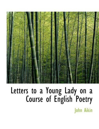 Cover for John Aikin · Letters to a Young Lady on a Course of English Poetry (Hardcover Book) [Large Print, Lrg edition] (2008)