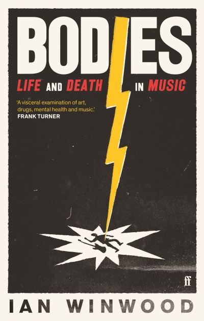 Bodies: Life and Death in Music - Ian Winwood - Books - Faber & Faber - 9780571364183 - February 7, 2023