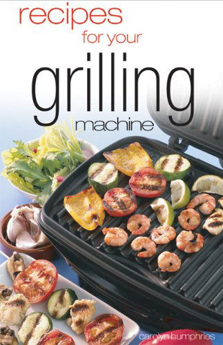 Cover for Carolyn Humphries · Recipes for Your Grilling Machine (Paperback Book) (2005)