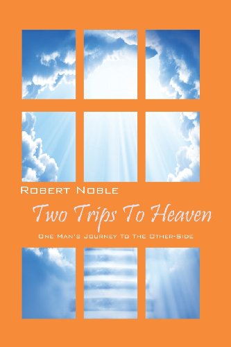 Cover for Robert Noble · Two Trips to Heaven: One Man's Journey to the Other-side (Paperback Book) (2013)