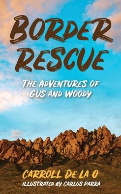 Cover for Carroll De La O · Border Rescue : The Adventures of Gus and Woody (Paperback Book) (2020)