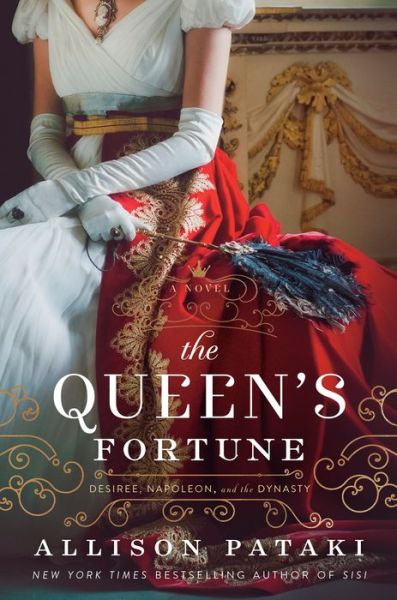 Cover for Allison Pataki · The Queen's Fortune: A Novel of Desiree, Napoleon, and Josephine (Hardcover Book) (2020)