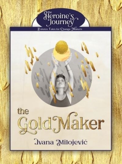 Cover for Ivana Milojevic · The Gold Maker (Hardcover Book) [2nd edition] (2022)