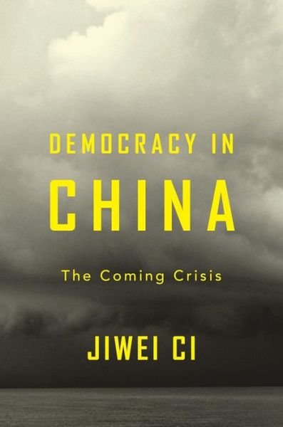 Cover for Jiwei Ci · Democracy in China: The Coming Crisis (Innbunden bok) (2019)