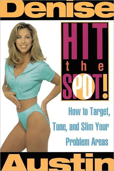 Cover for Denise Austin · Hit the Spot: How to Target, Tone, and Slim Your Problem Areas (Paperback Book) [First edition] (1997)