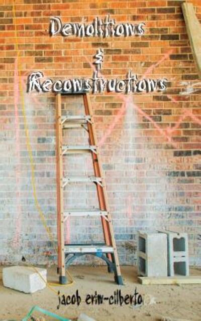 Cover for Jacob Erin-cilberto · Demolitions and Reconstructions (Poetry) (Paperback Book) (2015)