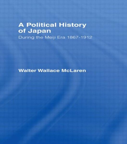 Cover for Walter Wallace McLaren · Political History of Japan During the Meiji Era, 1867-1912 (Hardcover Book) (1966)