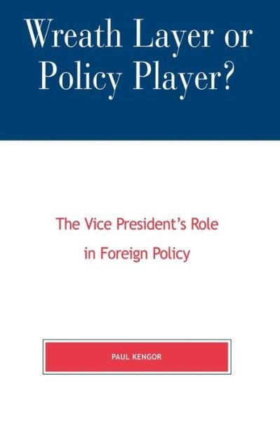 Cover for Paul Kengor · Wreath Layer or Policy Player?: The Vice President's Role in Foreign Affairs - The Presidency and Public Policy (Paperback Book) (2000)
