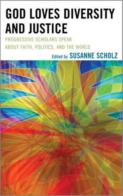 Cover for God Loves Diversity and Justice: Progressive Scholars Speak About Faith, Politics, and the World (Hardcover Book) (2013)