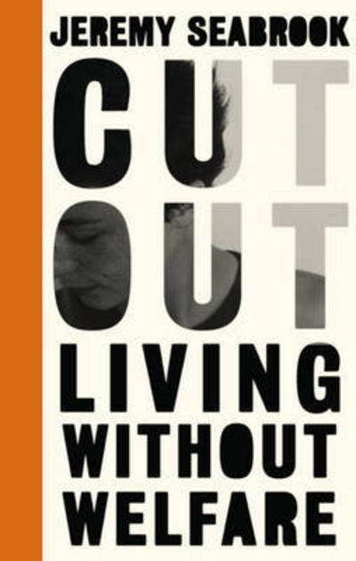 Cut Out: Living Without Welfare - Left Book Club - Jeremy Seabrook - Libros - Pluto Press - 9780745336183 - 15 de octubre de 2016