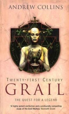 Twenty-First Century Grail: The Quest for a Legend - Andrew Collins - Boeken - Ebury Publishing - 9780753540183 - 18 juli 2011