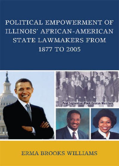 Cover for Erma Brooks Williams · Political Empowerment of Illinois' African-American State Lawmakers from 1877 to 2005 (Paperback Book) (2008)