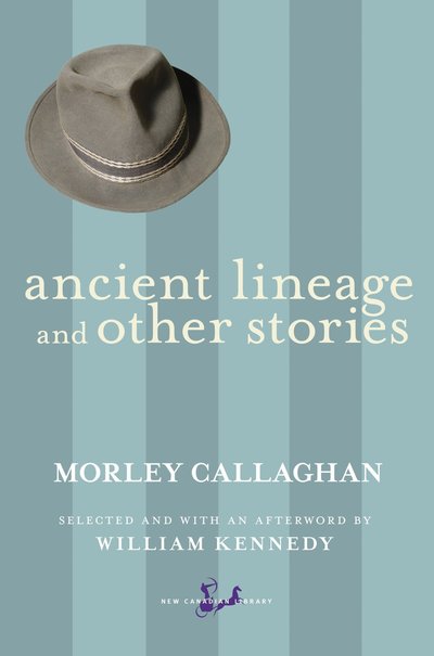 Cover for Morley Callaghan · Ancient Lineage and Other Stories - New Canadian Library (Paperback Book) (2012)