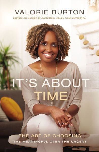 Cover for Valorie Burton · It's About Time: The Art of Choosing the Meaningful Over the Urgent (Taschenbuch) (2019)