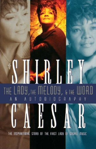 The Lady, the Melody, and the Word - Shirley Caesar - Books - Thomas Nelson Publishers - 9780785288183 - May 5, 2008