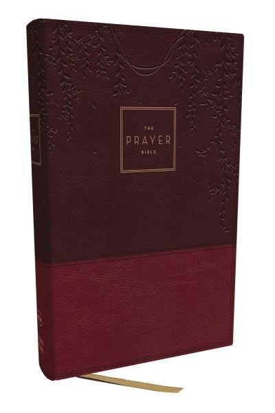 Cover for Thomas Nelson · The Prayer Bible: Pray God’s Word Cover to Cover (NKJV, Burgundy Leathersoft, Red Letter, Comfort Print) (Lederbuch) (2024)