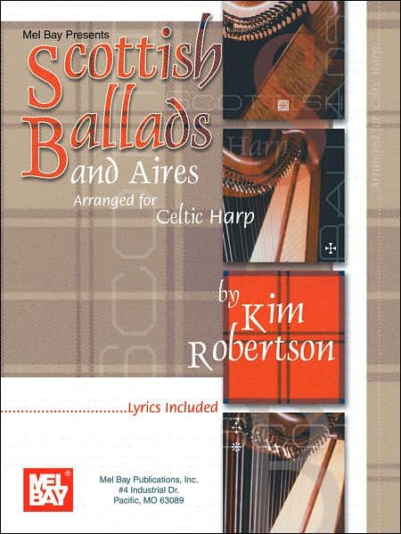 Scottish Ballads and Aires Arranged for Celtic Harp - Kim Robertson - Böcker - Mel Bay Music - 9780786658183 - 2003