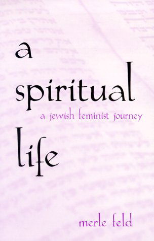 Cover for Merle Feld · Spiritual Life: a Jewish Feminist Journey (Suny Series in Modern Jewish Literature and Culture) (Paperback Book) (2000)