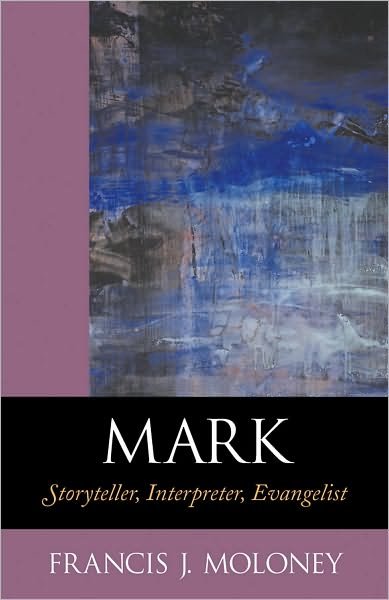 Cover for Moloney, Francis J., SDP · Mark - Storyteller, Interpreter, Evangelist (Paperback Book) (2004)