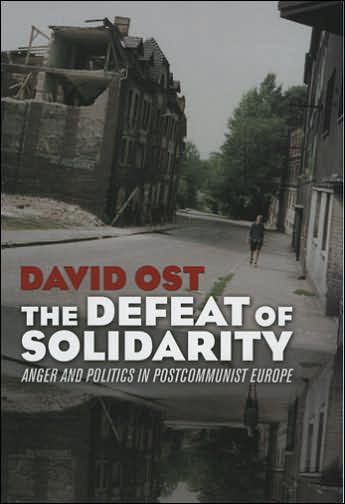 Cover for David Ost · The Defeat of Solidarity: Anger and Politics in Postcommunist Europe (Hardcover Book) (2005)