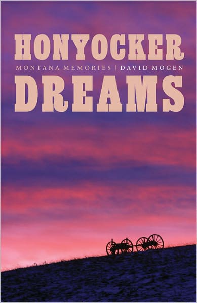 Cover for David Mogen · Honyocker Dreams: Montana Memories (Hardcover Book) (2011)