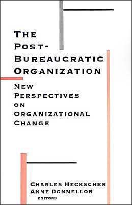 Cover for Charles Heckscher · The Post-Bureaucratic Organization: New Perspectives on Organizational Change (Paperback Book) (1994)