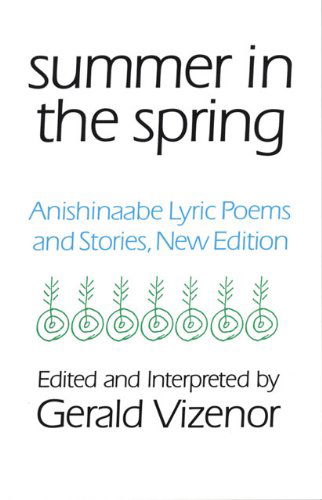 Summer in the Spring: Anishinaabe Lyric Poems and Stories - American Indian Literature and Critical Studies Series - Gerald Vizenor - Books - University of Oklahoma Press - 9780806125183 - March 15, 1993