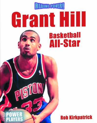 Cover for Rob Kirkpatrick · Grant Hill: Basketball All-star (Reading Power) (Innbunden bok) [Revised edition] (2002)
