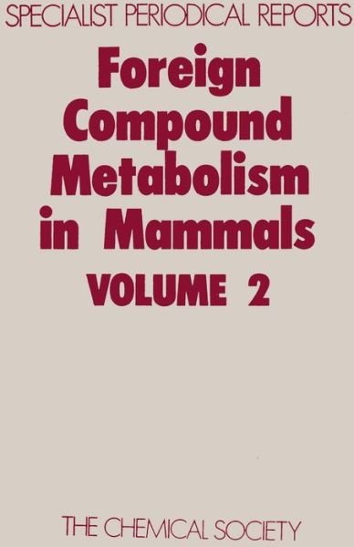 Foreign Compound Metabolism in Mammals: Volume 2 - Specialist Periodical Reports - Royal Society of Chemistry - Books - Royal Society of Chemistry - 9780851860183 - 1972