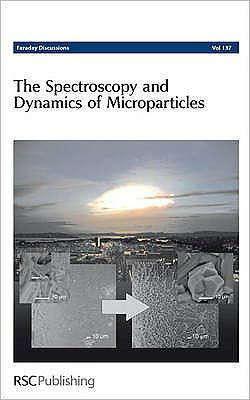 Cover for Royal Society of Chemistry · The Spectroscopy and Dynamics of Microparticles: Faraday Discussions No 137 - Faraday Discussions (Gebundenes Buch) (2007)