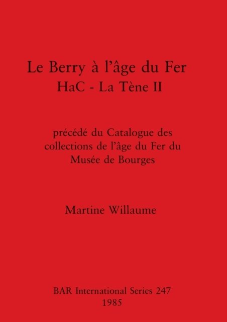 Cover for Martine Willaume · Le Berry a l'age du fer HaC - La Tene II (Taschenbuch) (1985)