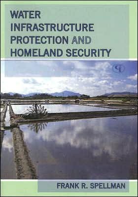 Cover for Frank R. Spellman · Water Infrastructure Protection and Homeland Security (Paperback Book) (2007)