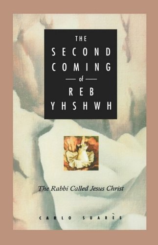 Cover for Carlos Suares · The Second Coming of Reb Yhshwh: the Rabbi Called Jesus Christ (Pocketbok) (2000)
