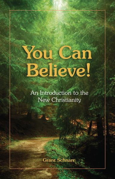 Cover for Grant Schnarr · You Can Believe!: An Introduction to the New Christianity (Paperback Book) (2024)