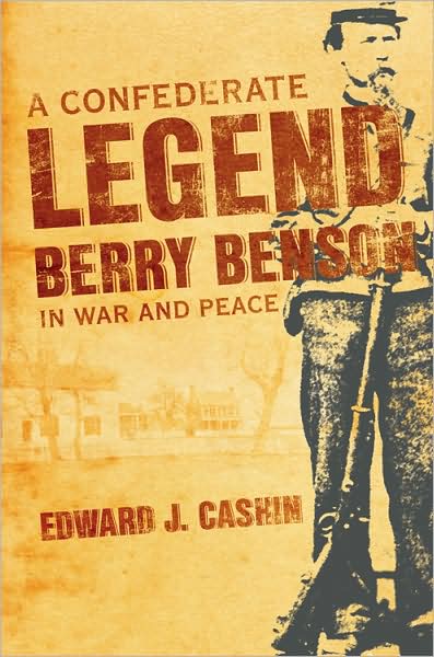 Cover for Edward J. Cashin · A Confederate Legend: Berry Benson in War and Peace (Hardcover Book) (2008)