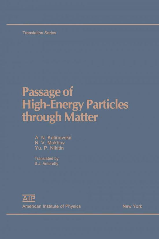 Passage of High-energy Particles Through Matter - Aip Translation S. - A.n. Kalinovskii - Books - American Institute of Physics - 9780883186183 - July 1, 1989