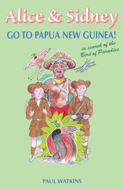 Cover for Paul Watkins · Alice &amp; Sidney go to Papua New Guinea! (Paperback Book) (2020)