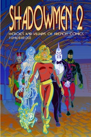 Shadowmen 2: Heroes and Villains of French Comics - Randy Lofficier - Książki - Hollywood Comics - 9780974071183 - 10 marca 2004