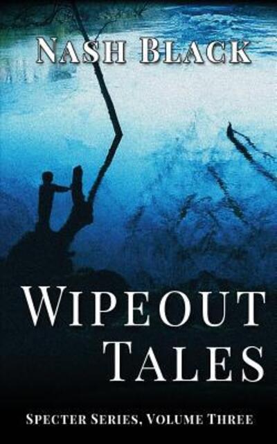 Wipeout Tales - Nash Black - Books - If Publishing - 9780983994183 - May 2, 2018