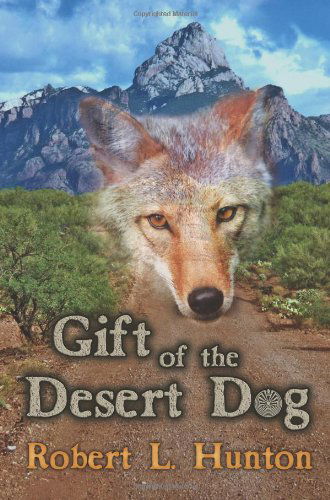 Cover for Robert L. Hunton · Gift of the Desert Dog (Paperback Book) (2010)